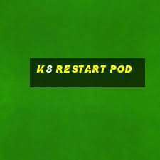 k8 restart pod