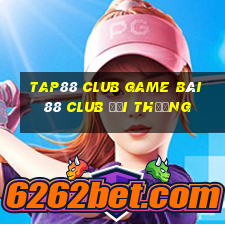 Tap88 Club Game Bài 88 Club Đổi Thưởng