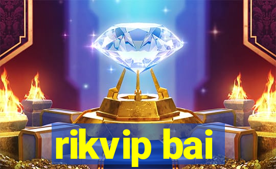 rikvip bai