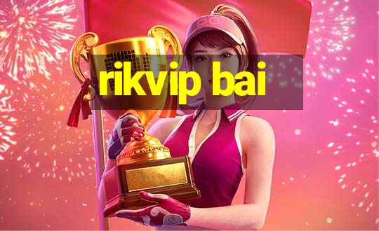 rikvip bai