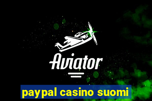 paypal casino suomi