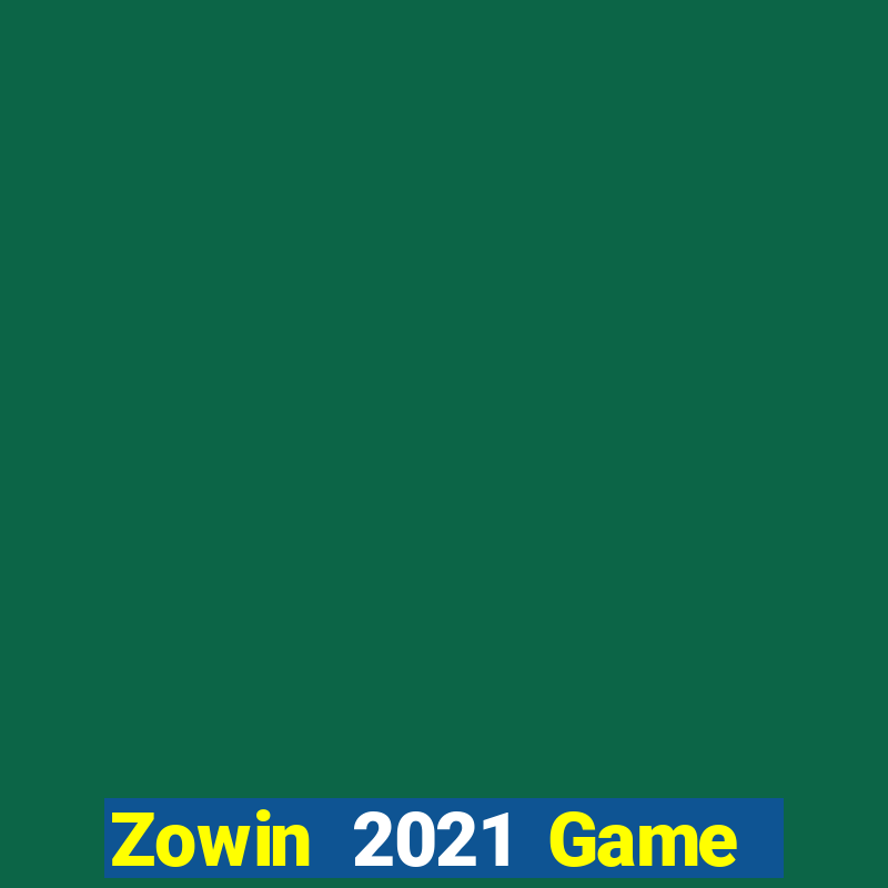 Zowin 2021 Game Bài Đổi Thưởng Uy Tín