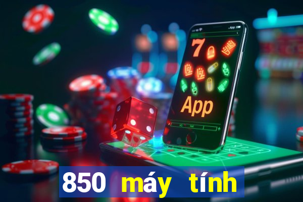 850 máy tính chơi game