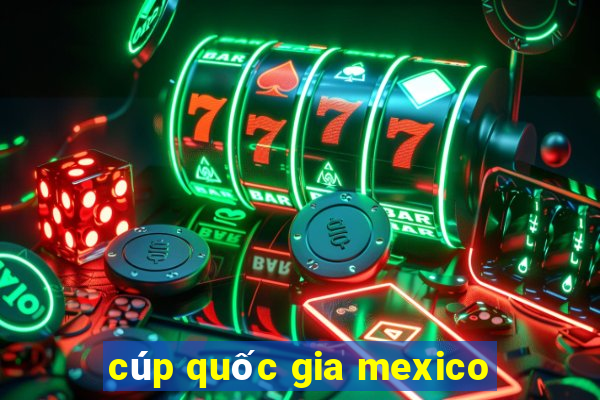 cúp quốc gia mexico