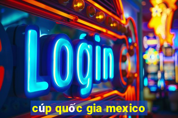 cúp quốc gia mexico