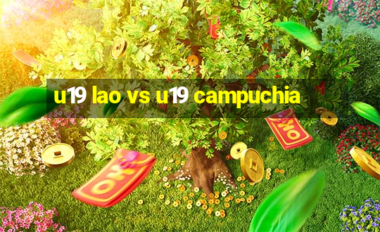 u19 lao vs u19 campuchia