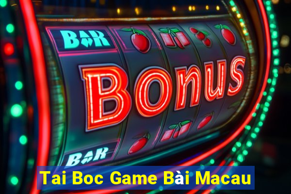 Tai Boc Game Bài Macau