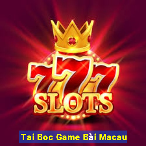 Tai Boc Game Bài Macau