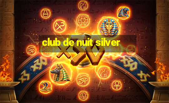 club de nuit silver