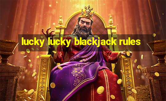 lucky lucky blackjack rules