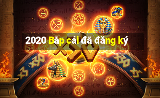 2020 Bắp cải đã đăng ký