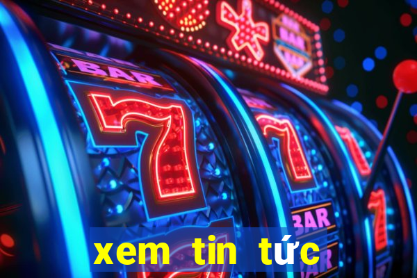 xem tin tức mới nhất