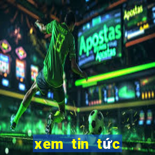 xem tin tức mới nhất