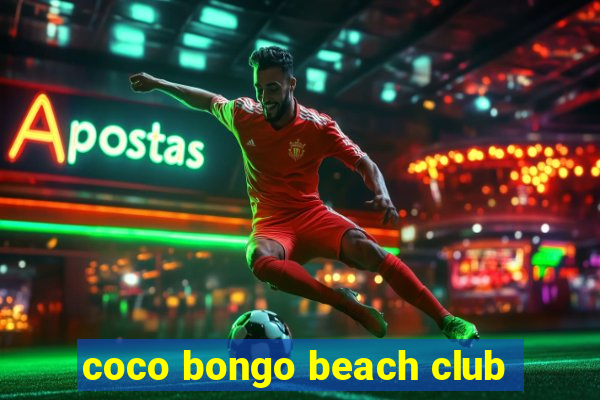 coco bongo beach club