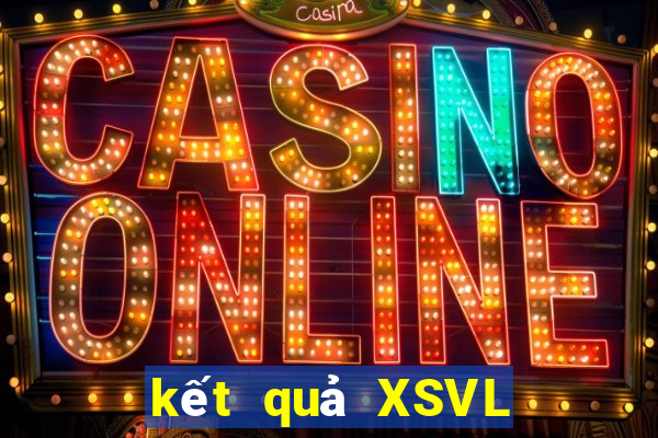 kết quả XSVL ngày 7