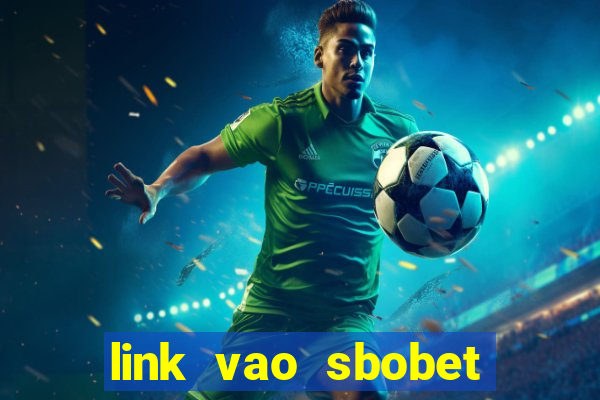 link vao sbobet moi nhat