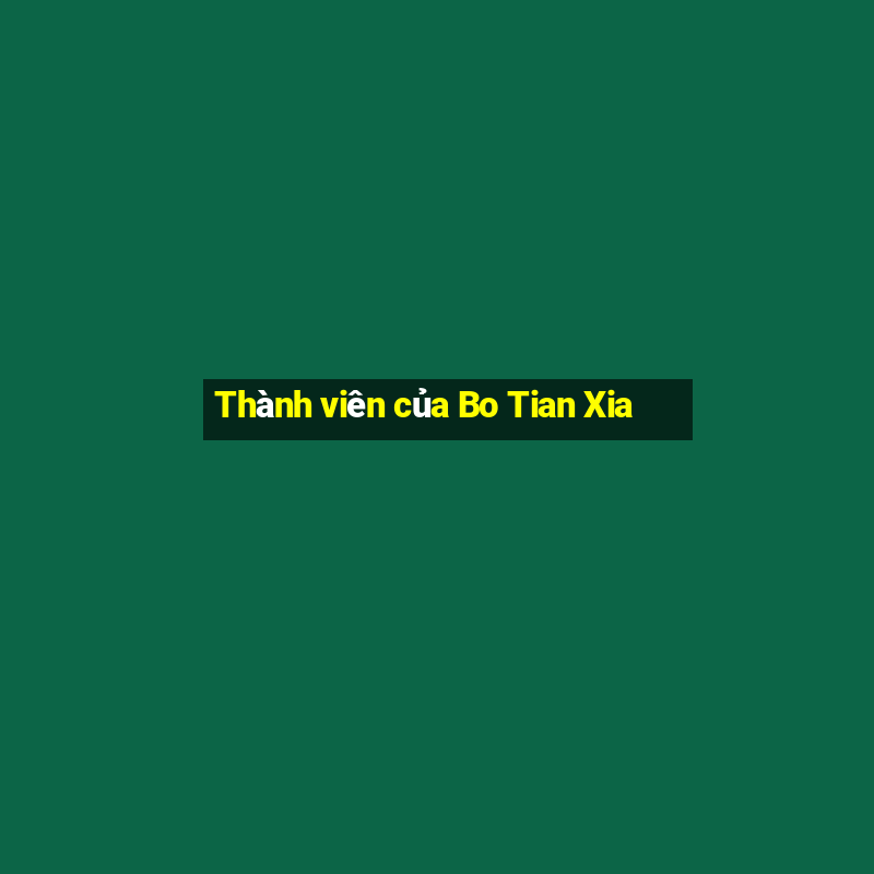 Thành viên của Bo Tian Xia