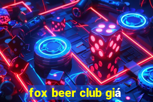 fox beer club giá