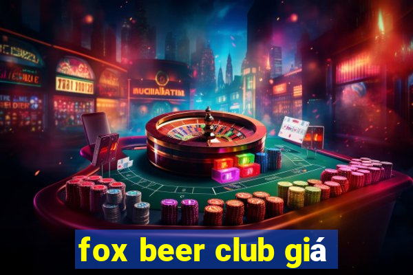 fox beer club giá