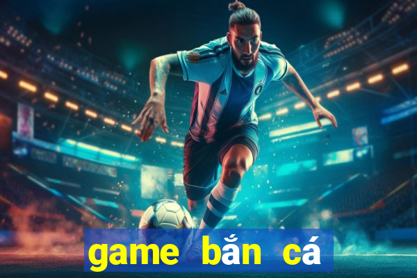 game bắn cá đổi thương