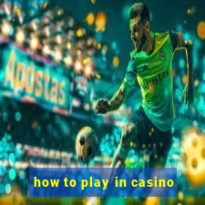 how to play in casino