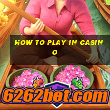 how to play in casino