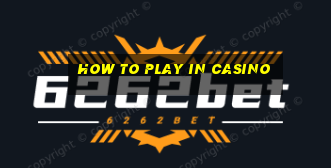 how to play in casino