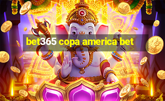 bet365 copa america bet