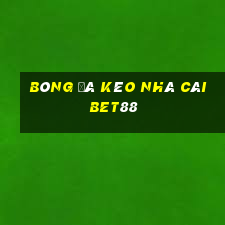 bóng đá kèo nhà cái bet88