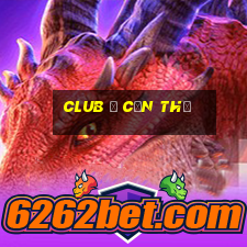 club ở cần thơ