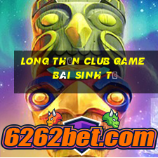 Long Thần Club Game Bài Sinh Tử