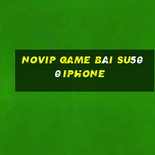 Novip Game Bài Su500 Iphone