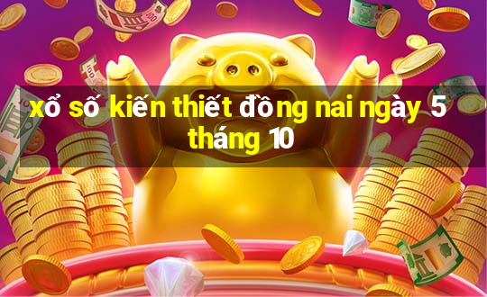 xổ số kiến thiết đồng nai ngày 5 tháng 10