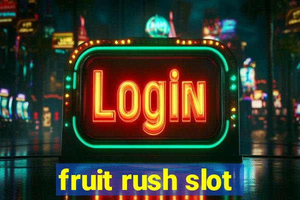 fruit rush slot