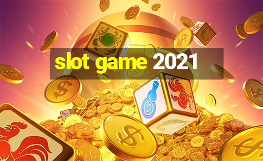 slot game 2021