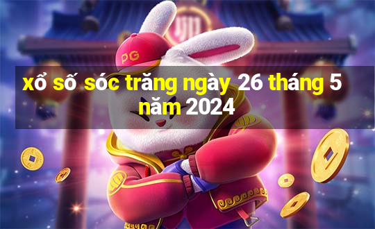 xổ số sóc trăng ngày 26 tháng 5 năm 2024