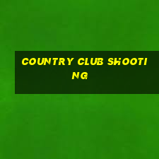 country club shooting