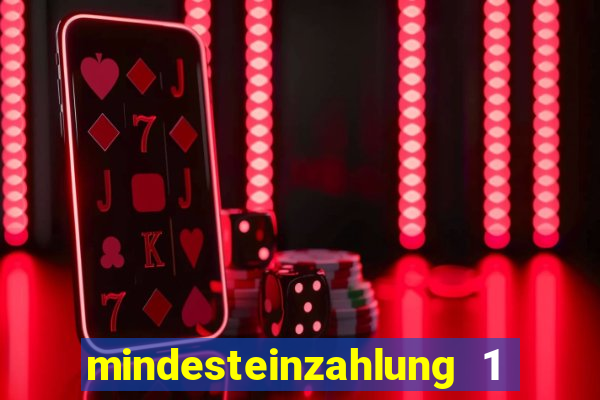 mindesteinzahlung 1 € casino