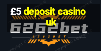 £5 deposit casino uk