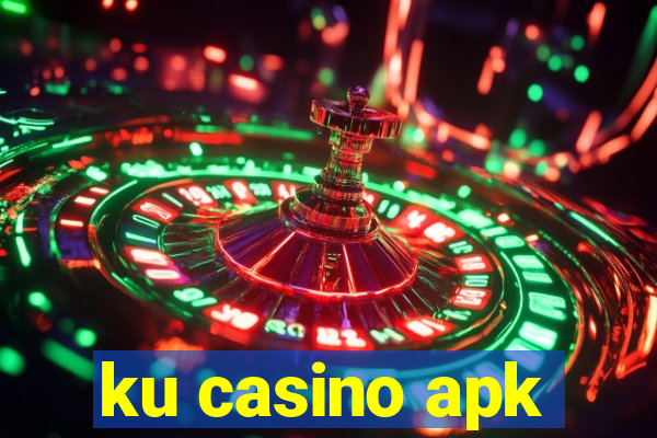 ku casino apk