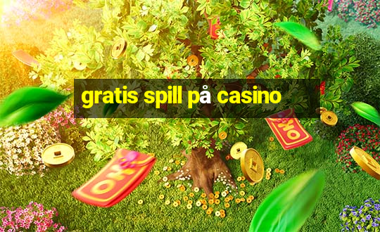 gratis spill på casino