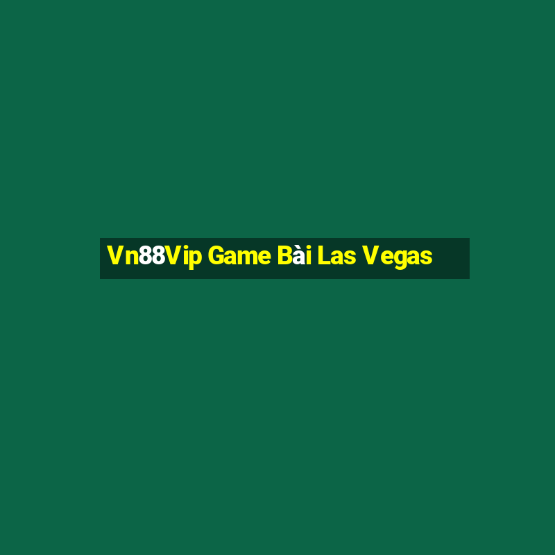 Vn88Vip Game Bài Las Vegas