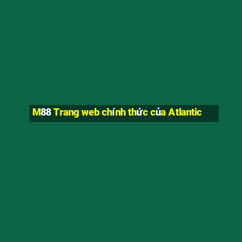 M88 Trang web chính thức của Atlantic