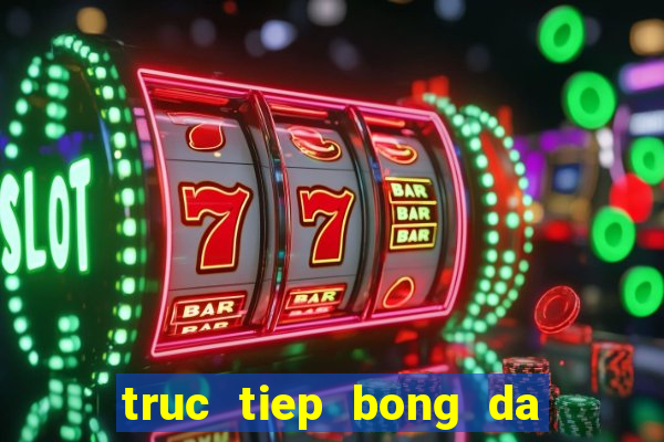 truc tiep bong da k 1