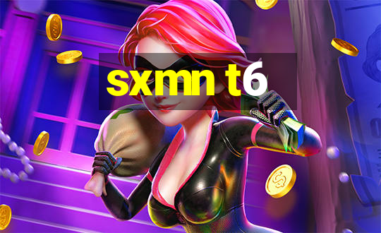 sxmn t6