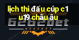 lịch thi đấu cúp c1 u19 châu âu