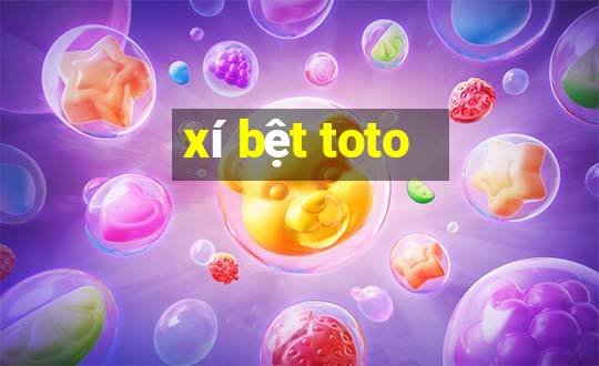 xí bệt toto