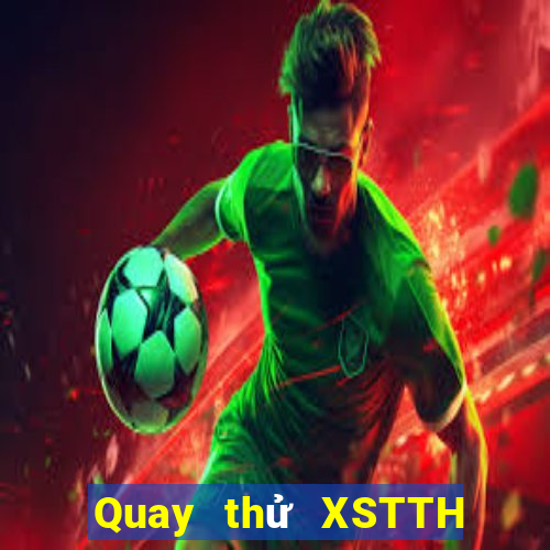 Quay thử XSTTH ngày 4