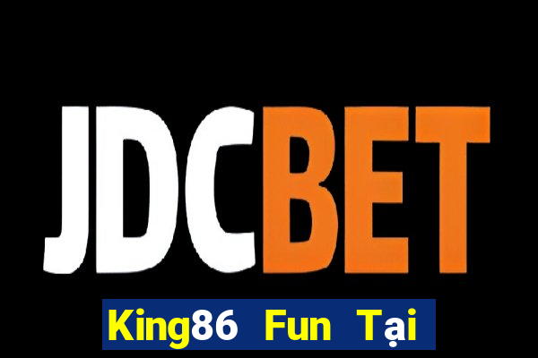 King86 Fun Tại Game Bài Đổi The