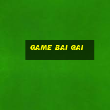 game bai gai